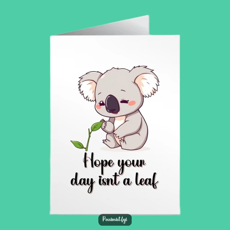 Free Printable Birthday Card: Concerned Koala & Leaf - Funny Downloadable Gift!